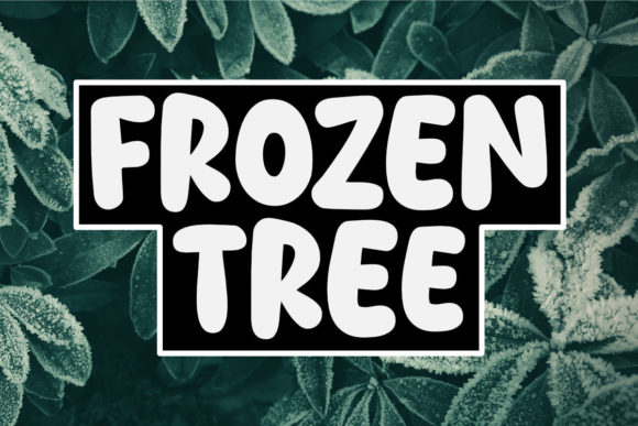 Frozen Tree: A Friendly Display Font That Stops Scrolling
